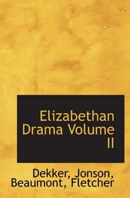 Elizabethan Drama Volume II