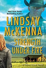 Strength Under Fire (Silver Creek, Bk 3)