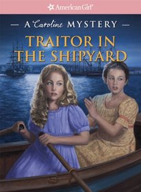 Traitor in the Shipyard: A Caroline Mystery (American Girl Mysteries (Quality))
