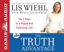 The Truth Advantage: The 7 Keys to a Happy and Fulfilling Life