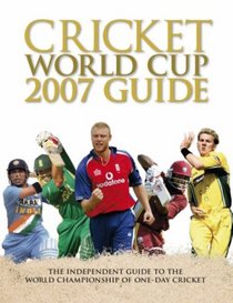 The Cricket World Cup 07 Guide
