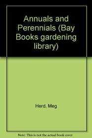 Annuals and Perennials (Bay Books gardening library)