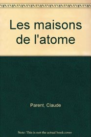 Les maisons de l'atome (French Edition)