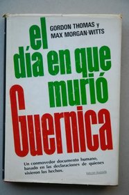 El dia en que murio Guernica (Spanish Edition)