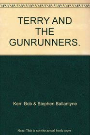TERRY AND THE GUNRUNNERS.