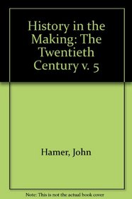 History in the Making: The Twentieth Century v. 5