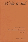 We Wear the Mask : African Americans Write American Literature, 1760-1870