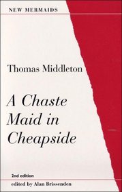 A Chaste Maid in Cheapside, Second Edition (New Mermaids)