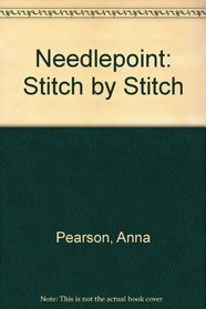 Needlepoint : Stitch by Stitch