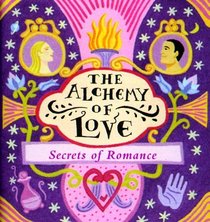 The Alchemy of Love: Secrets of Romance (Monterey Editions)