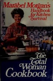 The total woman cookbook: Marabel Morgan's handbook for kitchen survival ; [ill. by Russell Willeman]