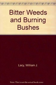 Bitter Weeds and Burning Bushes