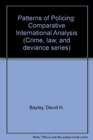 Patterns of Policing: A Comparative International Perspective (Crime, Law, and Deviance Series)