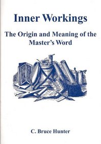 Inner Workings: The Origin and Meaning of the Master's Word