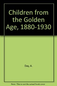 Children from the Golden Age: 1880-1930