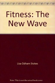 Fitness: The New Wave