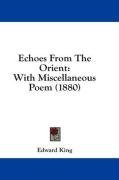 Echoes From The Orient: With Miscellaneous Poem (1880)