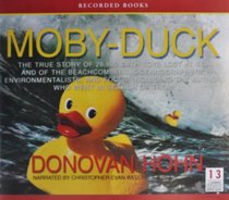 Moby-Duck: The True Story of 28,800 Bath Toys Lost at Sea and of the Beachcombers, Oceanographers, Environmentalists, and Fools, Including the Author, Who Went in Search of Them (Audio CD) (Unabridged)