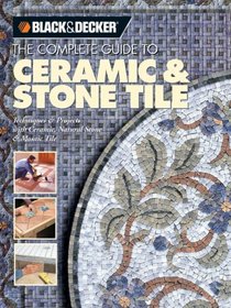 The Complete Guide to Ceramic  Stone Tile (Black  Decker)