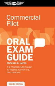 Commercial Oral Exam Guide: The comprehensive guide to prepare you for the FAA checkride (Oral Exam Guide series)