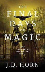 The Final Days of Magic (Witches of New Orleans, Bk 3) (Audio CD) (Unabridged)