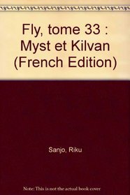 Fly, tome 33 : Myst et Kilvan