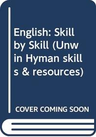 English: Skill by Skill (Unwin Hyman skills & resources)