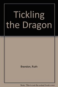 Tickling the Dragon