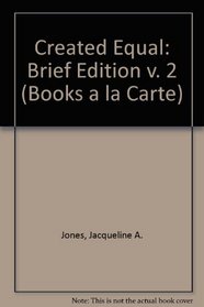 Created Equal Brief Ed Vol 2 Bks a la Carte (Books a la Carte) (v. 2)