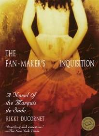 The Fan-Maker's Inquisition : A Novel of the Marquis de Sade