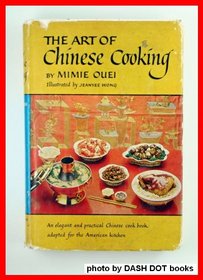 The Art of Chinese Cooking : An Elegant and Practical Chinese Cook Book Adapted for the American Kitchen