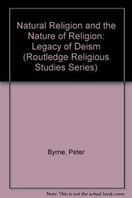 Natural Religion and the Nature of Religion: Legacy of Deism