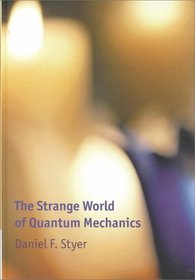 The Strange World of Quantum Mechanics