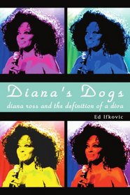 Diana's Dogs: Diana Ross and the Definition of a Diva