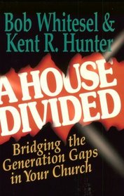 A House Divided: Bridging the Generation Gap in Your Church