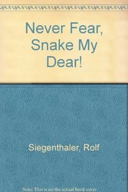 Never Fear, Snake My Dear!