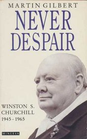 Churchill, Winston S.: Never Despair, 1945-65 v. 8