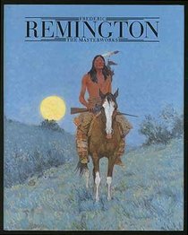 Frederic Remington: The Masterworks