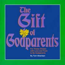 The Gift of Godparents: For Those Chosen With Love and Trust to Be Godparents (Sacramental Preparation)