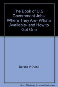 The book of U.S. government jobs: Where they are, what's available, and how to get one