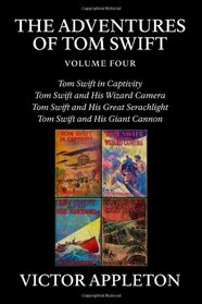 The Adventures of Tom Swift, Vol. 4: Four Complete Novels