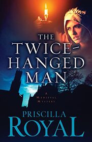 The Twice-Hanged Man (Medieval Mysteries, 15)