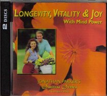 Jonathan Parker's Success Series : Longevity Vitality and Joy with Mind Power