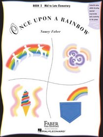 Once Upon a Rainbow - Book 2: Mid to Late Elementary Original Compositions by Nancy Faber (Faber Piano Adventures) (Faber Piano Adventures)