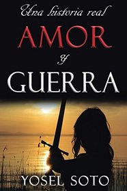 AMOR Y GUERRA: Una historia real (Spanish Edition)
