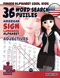 Fingeralphabet Cool KIDS - 36 Word Search Puzzles With The American Sign Language Alphabet - Adjectives (Fingeralphabet Cool KIDS - Word Search Puzzle ... - American Sign Language Alphabet) (Volume 1)
