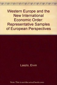 Western Europe and the New International Economic Order: Representative Samples of European Perspectives (Pergamon policy studies on the new international economic order)