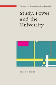 Study, Power and the University (SRHE and Open University Press Imprint)