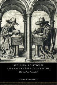Stoicism, Politics and Literature in the Age of Milton: War and Peace Reconciled