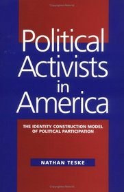 Political Activists in America : The Identity Construction Model of Political Participation